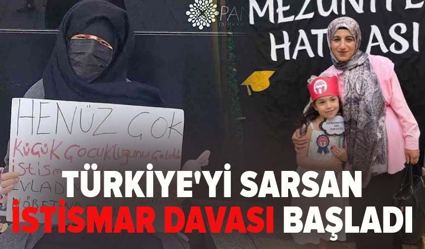 Türkiye'yi sarsan istismar davası başladı