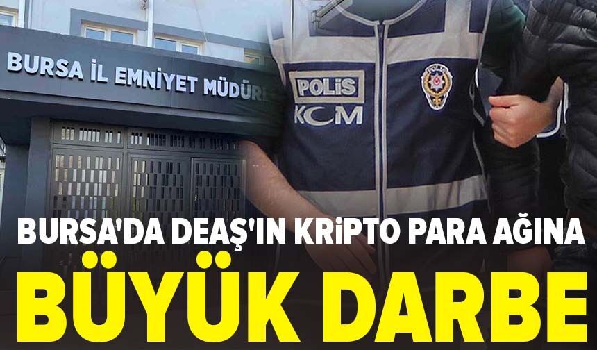 Bursa'da DEAŞ'ın kripto para ağına büyük darbe