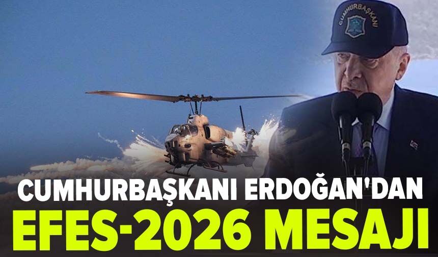 Cumhurbaşkanı Erdoğan'dan EFES-2026 mesajı