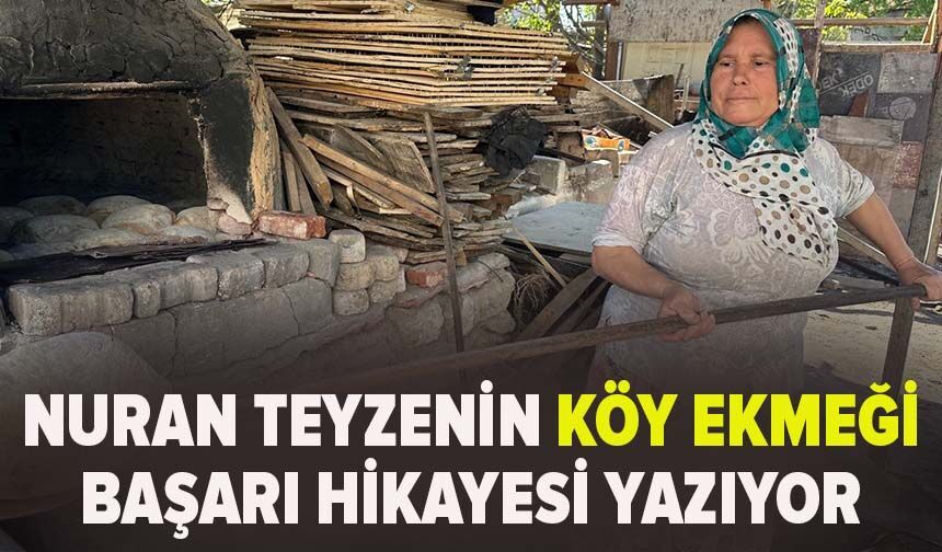Nuran Teyzenin köy ekmeği başarı hikayesi yazıyor