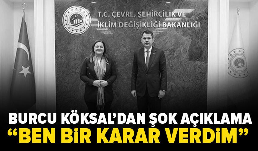 Burcu Köksal Ak Parti kararını açıkladı