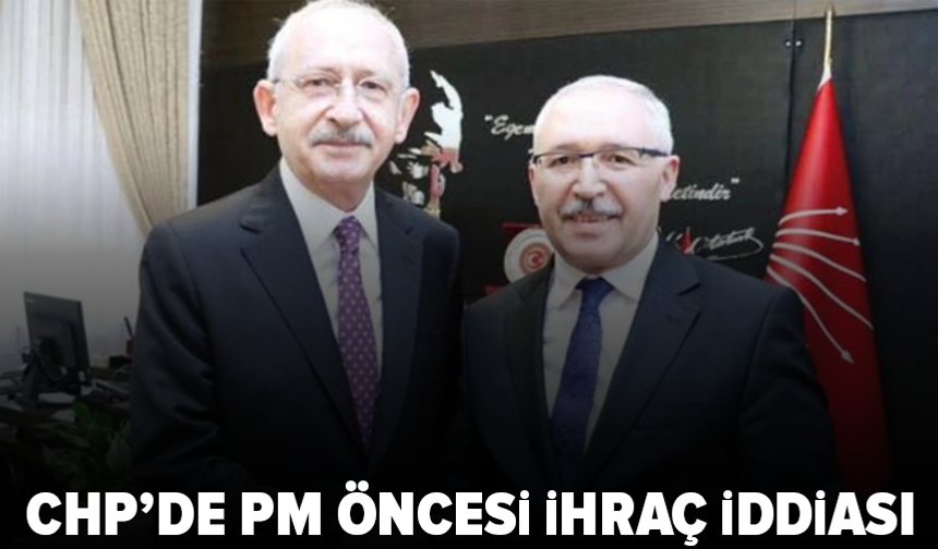 CHP’de Parti Meclisi öncesi ihraç iddiası