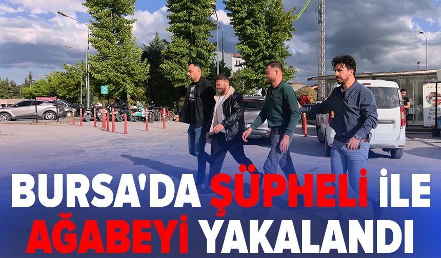 Bursa'da şüpheli ile ağabeyi yakalandı