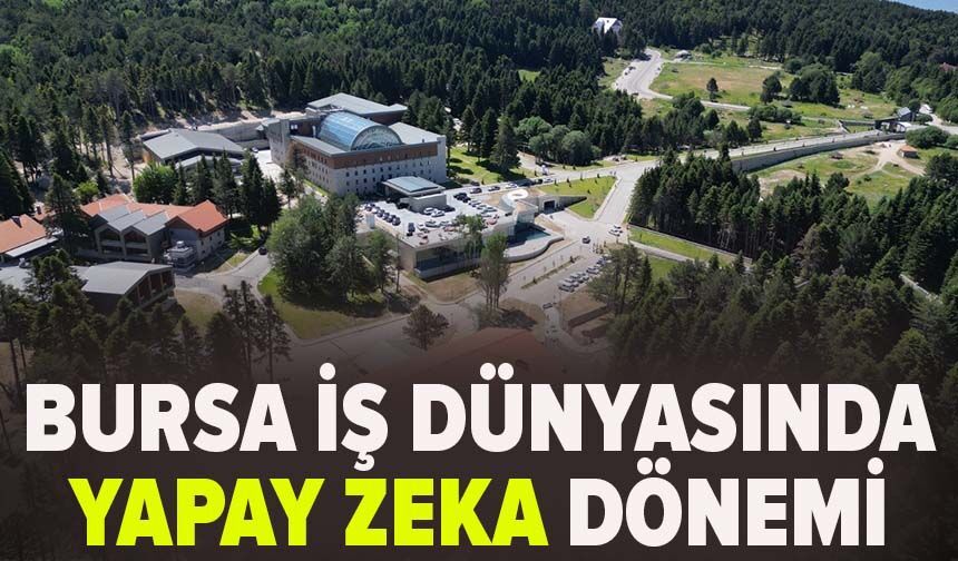 Bursa iş dünyasında yapay zeka dönemi