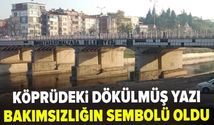 Köprüdeki dökülmüş yazı bakımsızlığın sembolü oldu