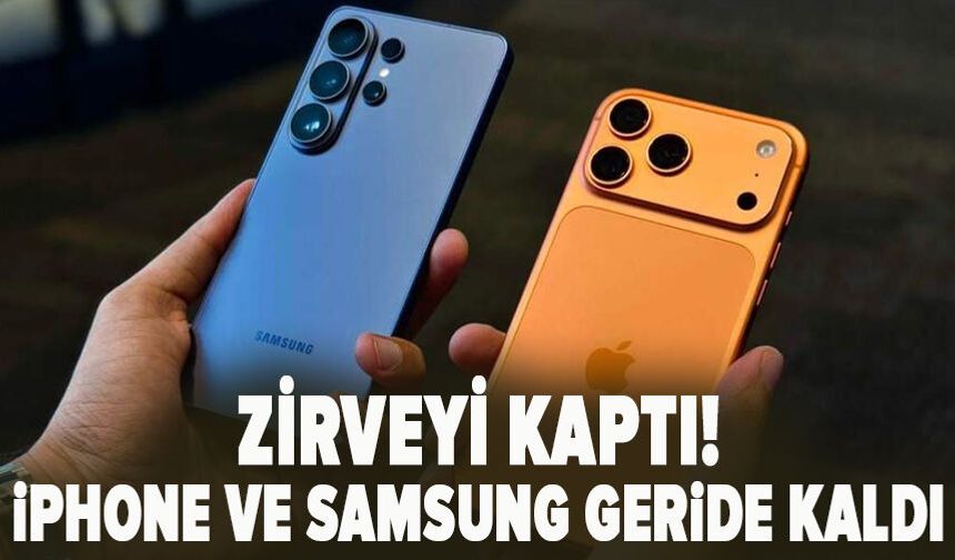 Zirveyi kaptı! iPhone ve Samsung Geride Kaldı