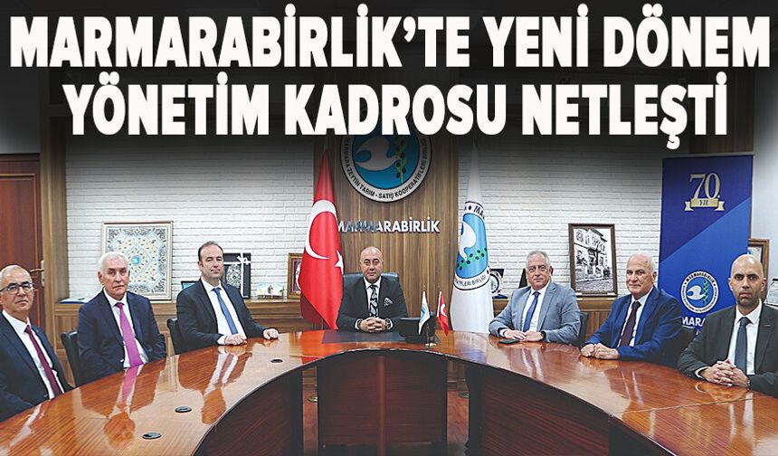 Marmarabirlik’te Yeni Dönem: Yönetim Kadrosu Netleşti