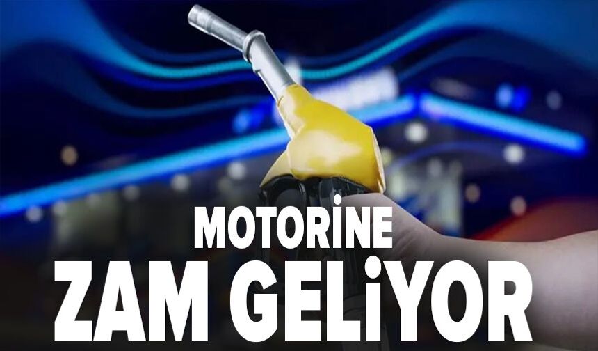 Motorine zam geliyor!