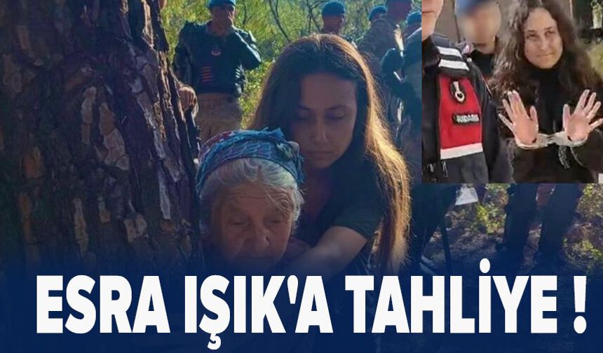 Esra Işık'a tahliye kararı!