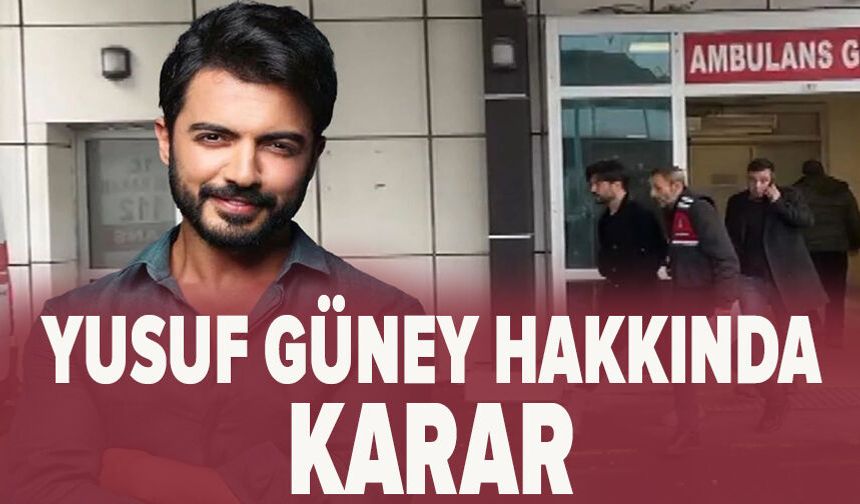Yusuf Güney hakkında karar !