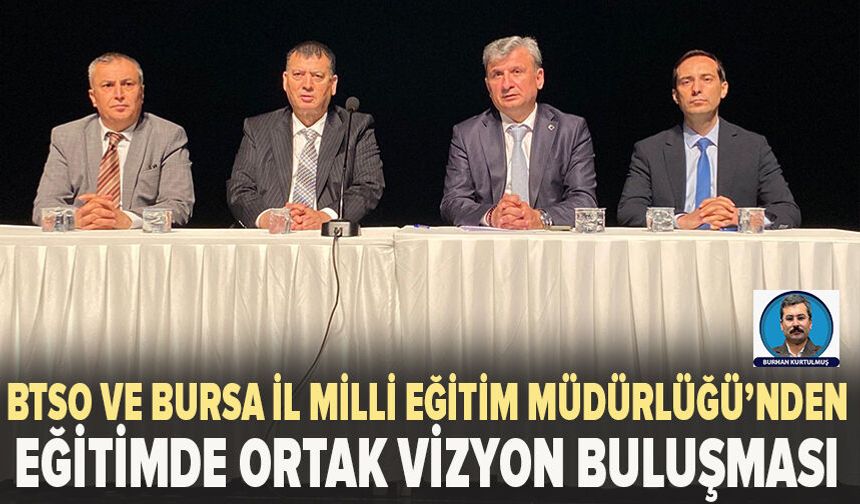 BTSO ve Bursa İl Milli Eğitim Müdürlüğü’nden eğitimde ortak vizyon buluşması