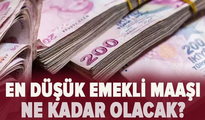 En düşük emekli maaşı ne kadar olacak?