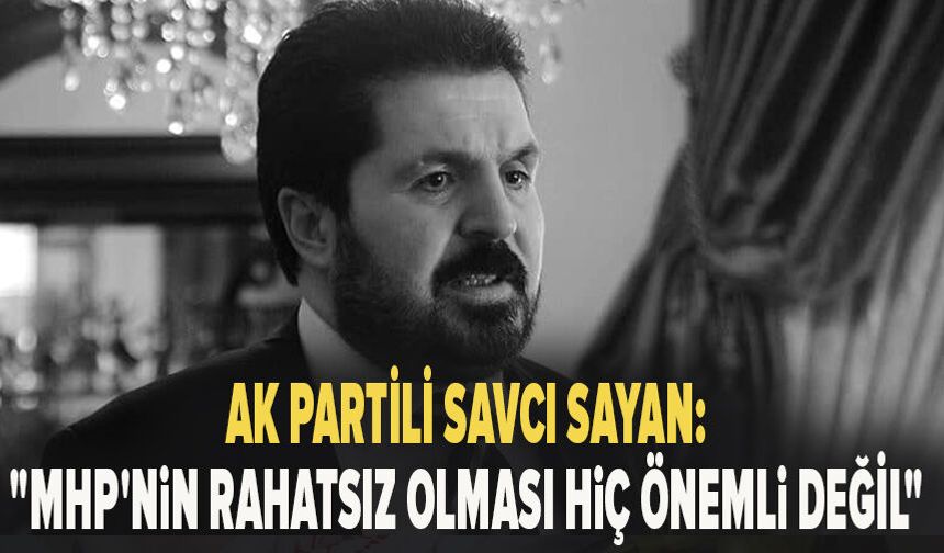 "MHP'nin rahatsız olması hiç önemli değil"