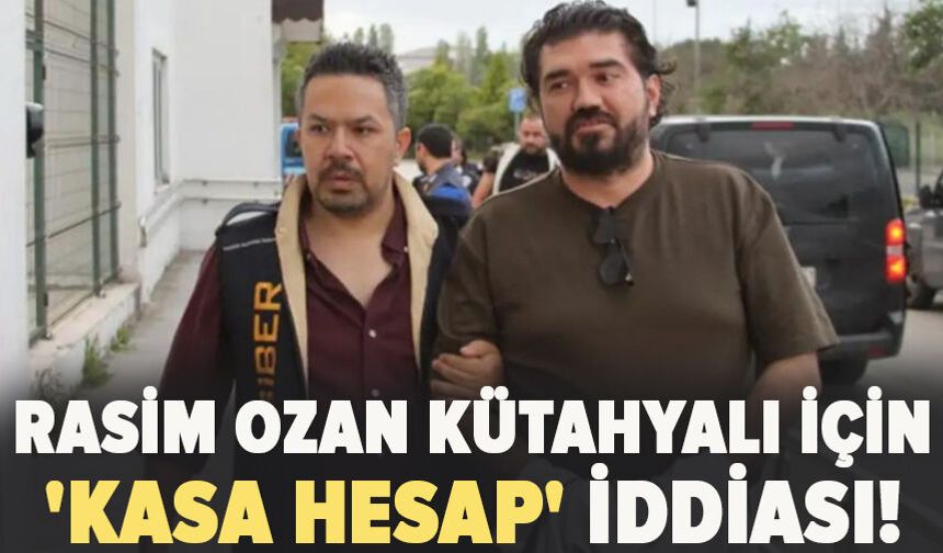 Rasim Ozan Kütahyalı için 'kasa hesap' iddiası!