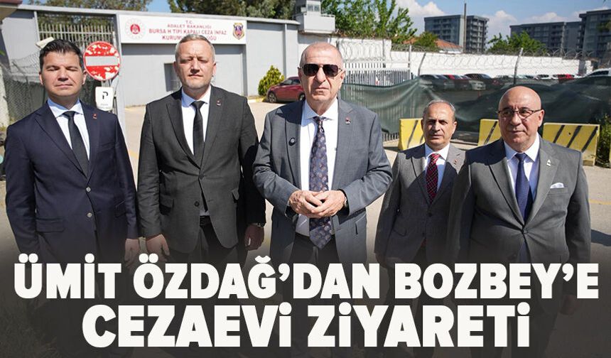 Ümit Özdağ’dan Bozbey’e Cezaevi Ziyareti