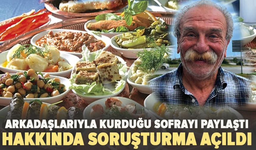 Arkadaşlarıyla Kurduğu Sofrayı Paylaştı Hakkında Soruşturma Açıldı