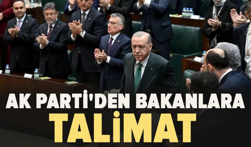 AK Parti'den bakanlara talimat
