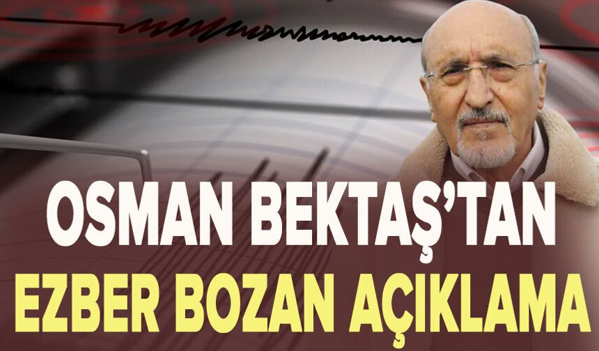 Osman Bektaş’tan ezber bozan açıklama