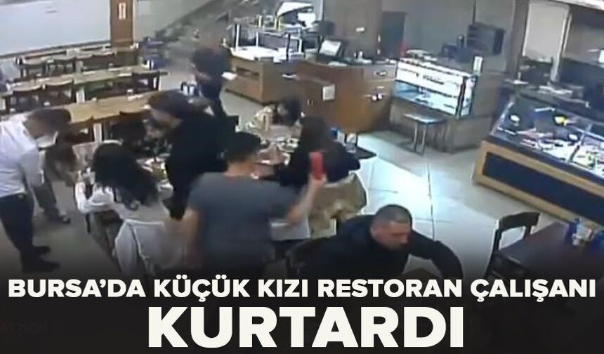 Bursa'da küçük kızı restoran çalışanı kurtardı