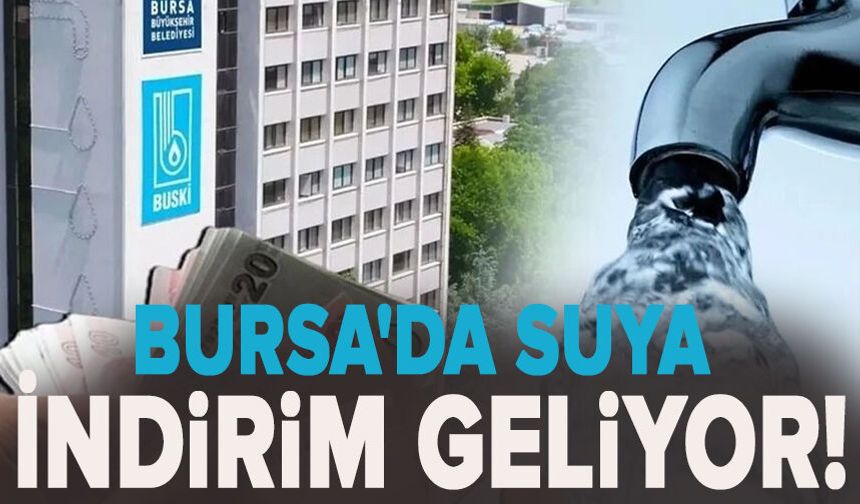 Bursa'da suya indirim geliyor!