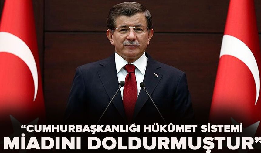 "Cumhurbaşkanlığı hükûmet sistemi miadını doldurmuştur"