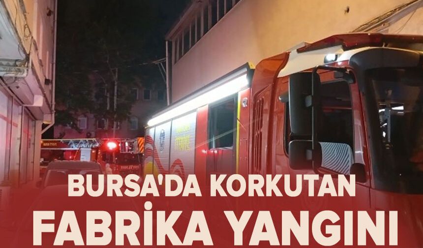 Bursa'da tekstil atölyesinde korkutan yangın