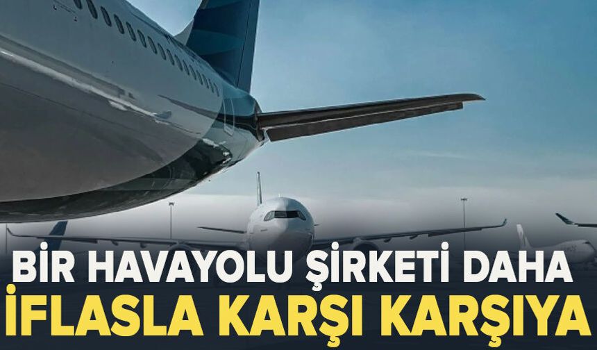 Bir havayolu şirketi daha iflasla karşı karşıya