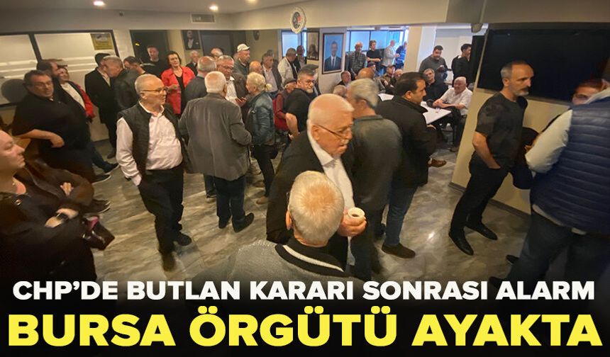 CHP’de Butlan Kararı Sonrası Alarm: Bursa Örgütü Ayakta