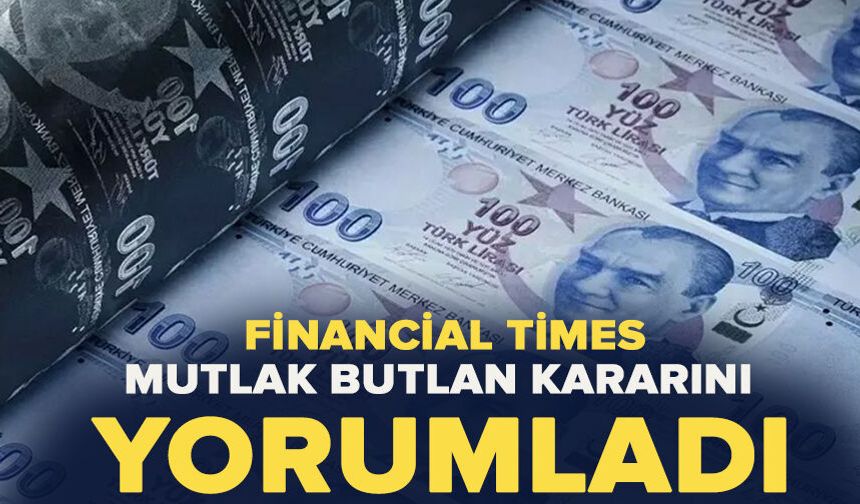 Financial Times mutlak butlan kararını yorumladı