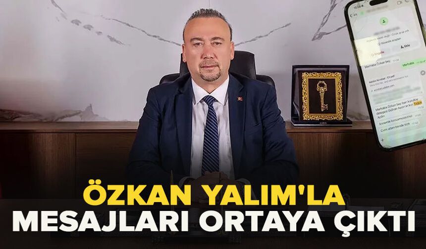 Özkan Yalım'la mesajları ortaya çıktı
