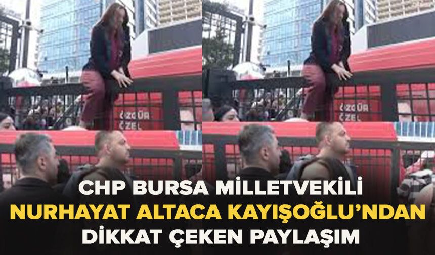 CHP Bursa Milletvekili Nurhayat Altaca Kayışoğlu’ndan Dikkat Çeken Paylaşım