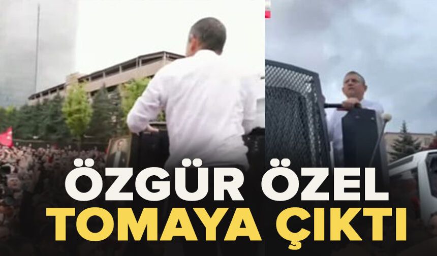 Özgür Özel Tomaya çıktı!