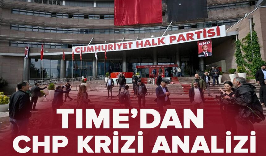 TIME’dan CHP krizi analizi
