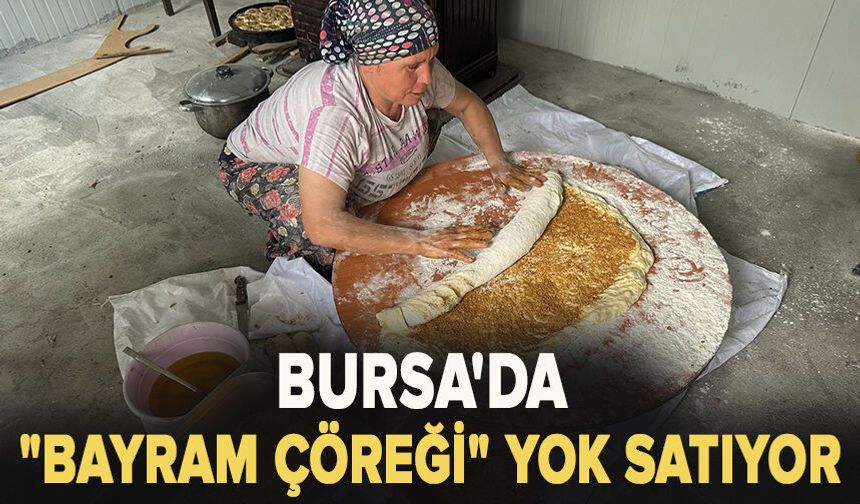 Bursa'da "bayram çöreği" yok satıyor