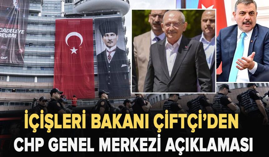 İçişleri Bakanı Çiftçi’den CHP Genel Merkezi açıklaması