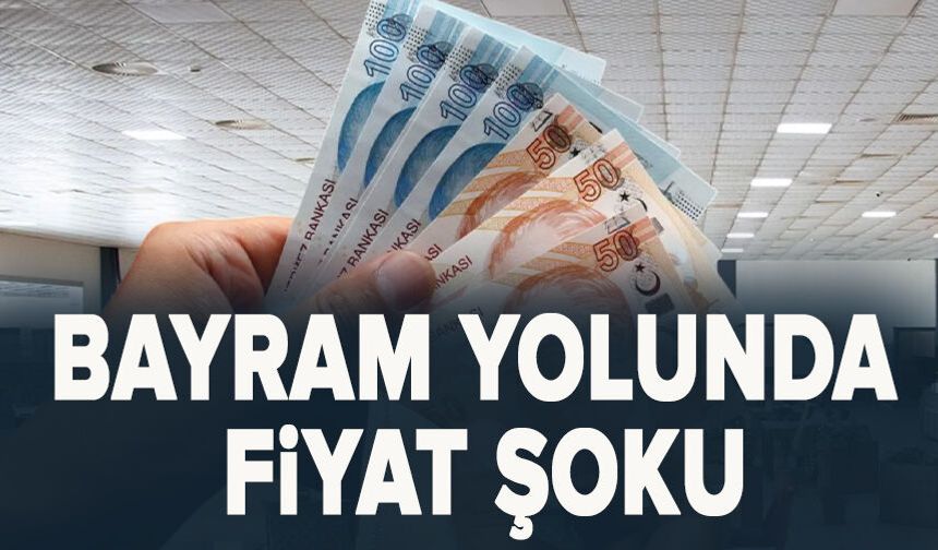 Bayram yolunda fiyat şoku