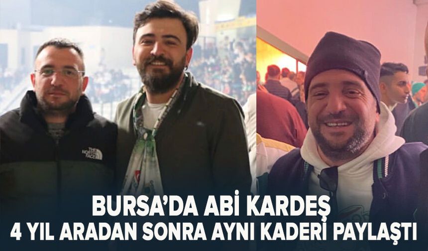 Abi kardeş 4 yıl sonra benzer kazada hayatını kaybetti...