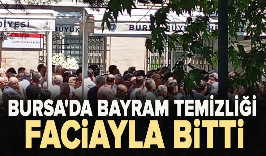 Bursa'da bayram temizliği faciayla bitti