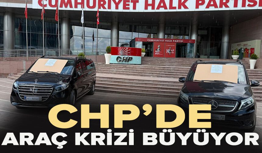 CHP’de Araç Krizi Büyüyor