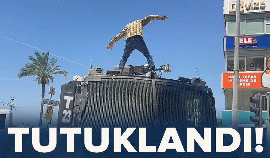 İzmir’de TOMA’ya çıkan eylemci tutuklandı