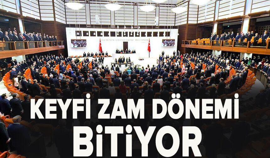 Keyfi zam dönemi bitiyor