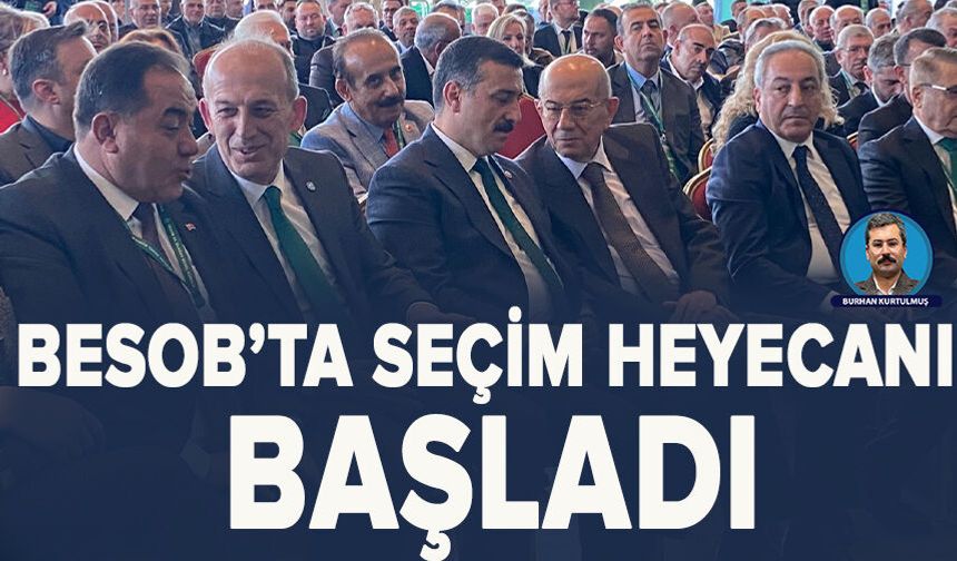 BESOB’ta seçim heyecanı başladı