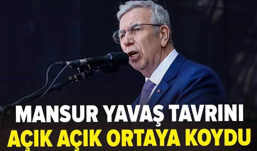 Mansur Yavaş tavrını açık açık ortaya koydu