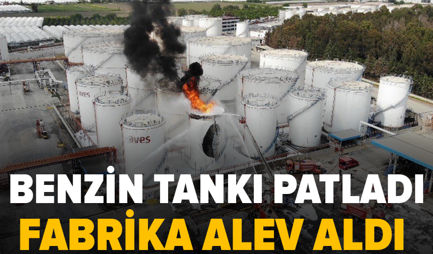 Mersin'de yakıt tankı patladı: Yangına müdahale sürüyor