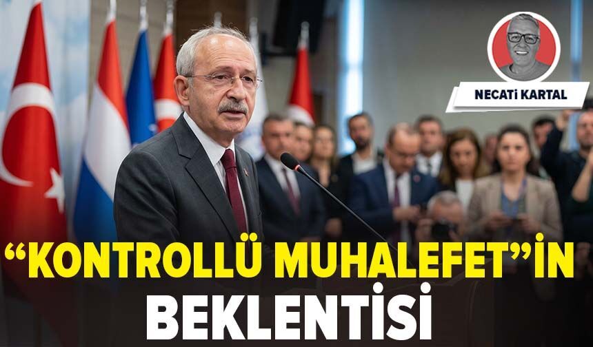 “KONTROLLÜ MUHALEFET”İN BEKLENTİSİ