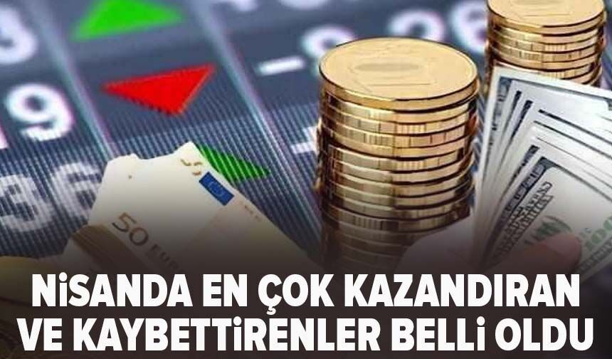 Nisanda en çok kazandıran ve kaybettirenler belli oldu