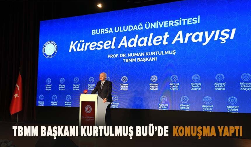 TBMM Başkanı Prof. Dr. Numan Kurtulmuş BUÜ’de küresel adalet arayışına dair konuştu