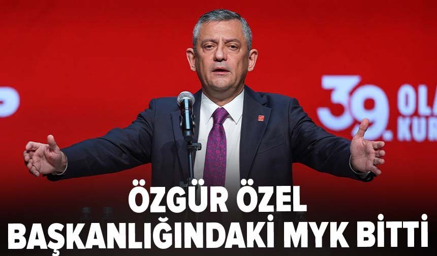 Özgür Özel başkanlığındaki MYK bitti