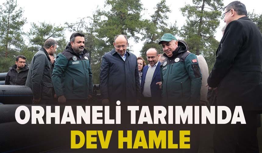 Orhaneli tarımında dev hamle