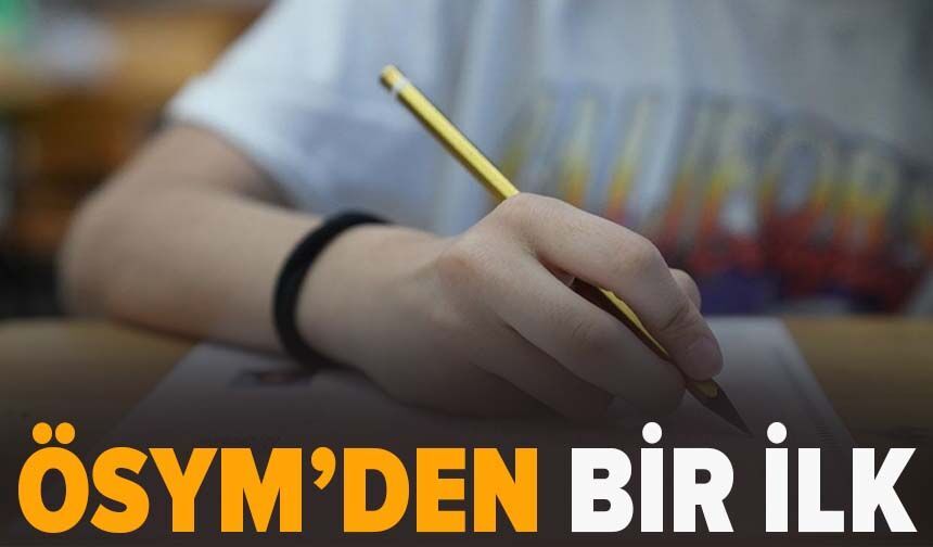 ÖSYM’den bir ilk